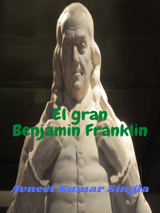 Title details for El gran Benjamin Franklin by Avneet Kumar Singla - Available